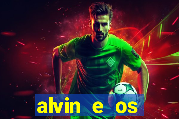 alvin e os esquilos rede canais